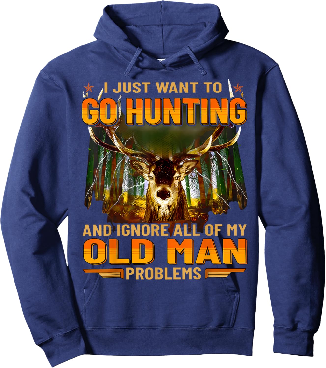 I Just Want To Go Hunting Ignore Al Of My Old Man Problem Hoodie - Hoodie | Navy