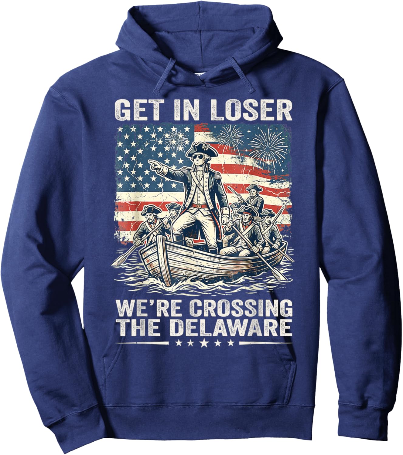 Vintage 4th of July Get in Loser We're Crossing The Delaware Hoodie - Hoodie | Navy