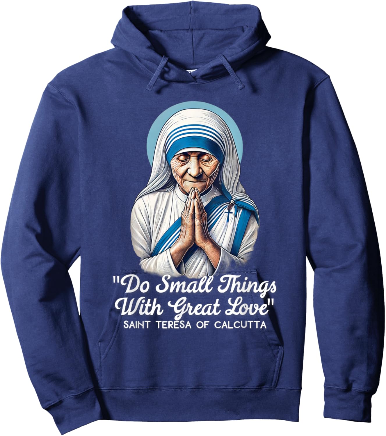 Saint Teresa Of Calcutta Catholic Quotes Hoodie - Hoodie | Navy