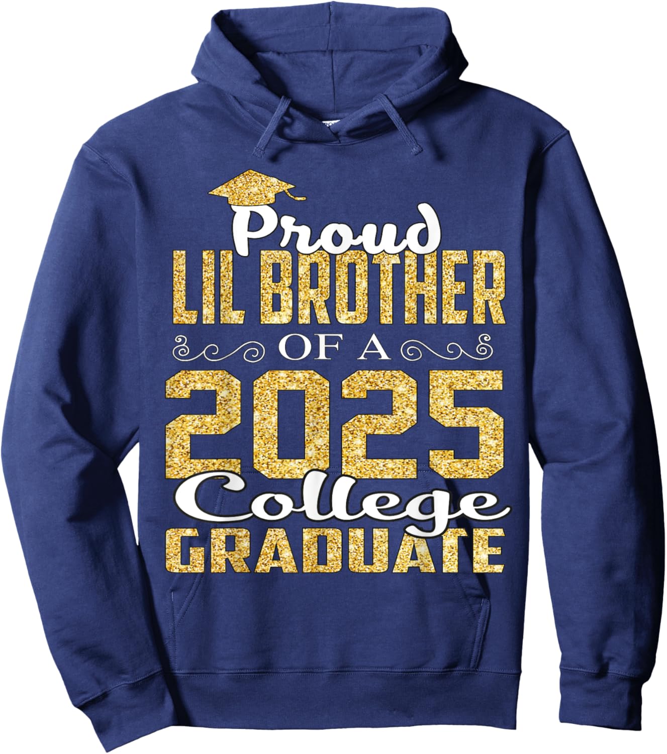 Proud LIL Brother Of 2025 Graduate College Shirt Graduation Hoodie - Hoodie | Navy
