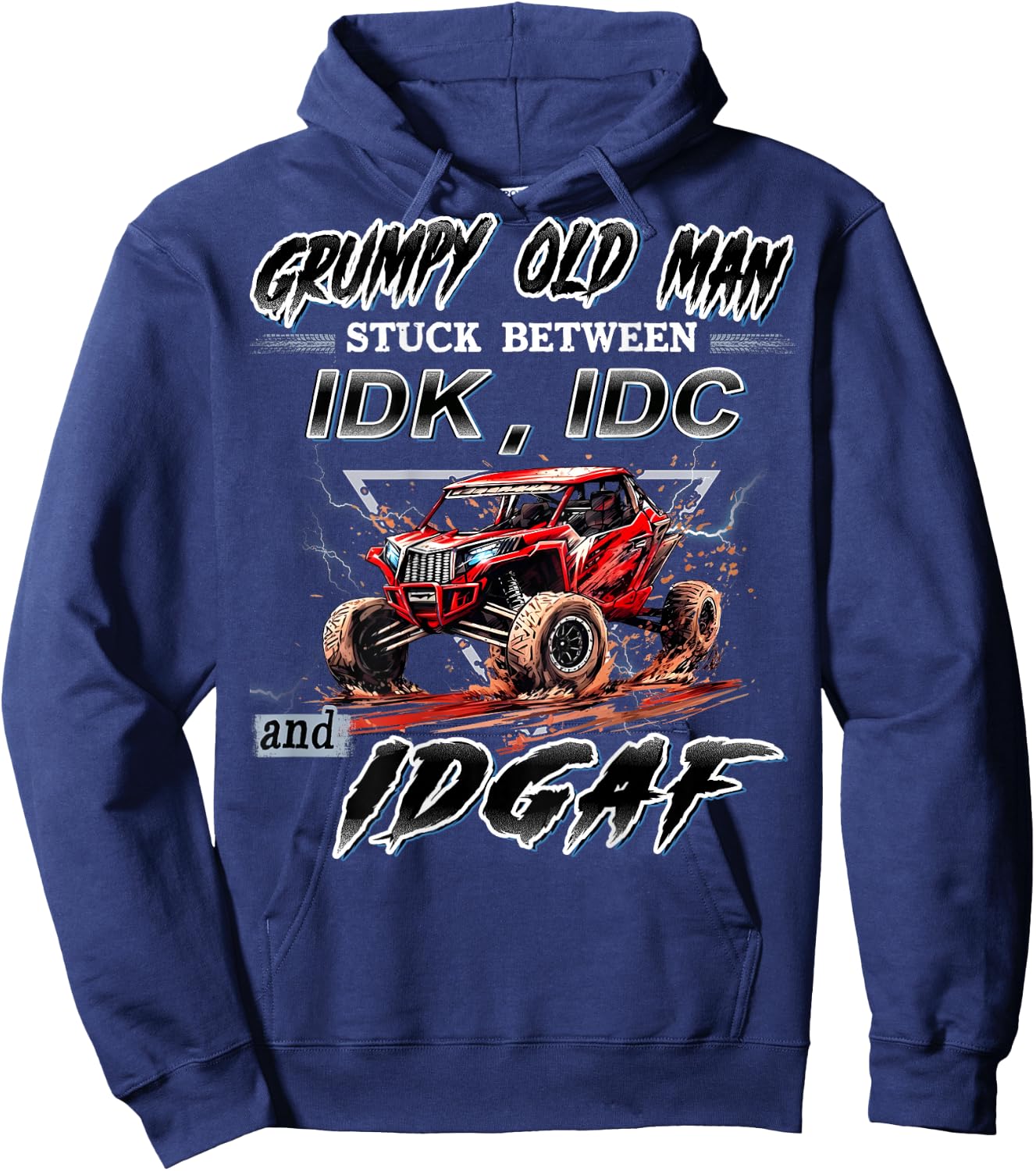 SXS UTV Grumpy Old Man Stuck Between IDK IDC and IDGAF Hoodie - Hoodie | Navy