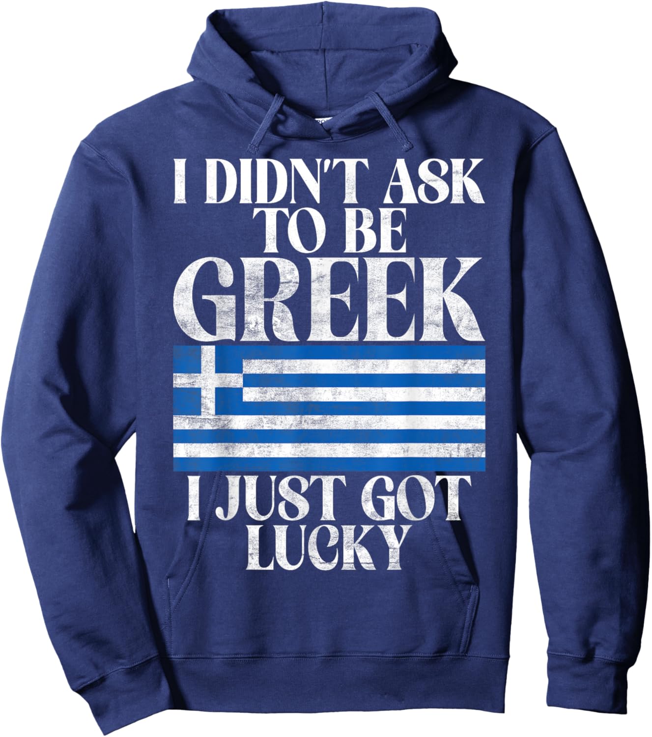 I didnt ask to be Greek i just got lucky Greek Hoodie - Hoodie | Navy