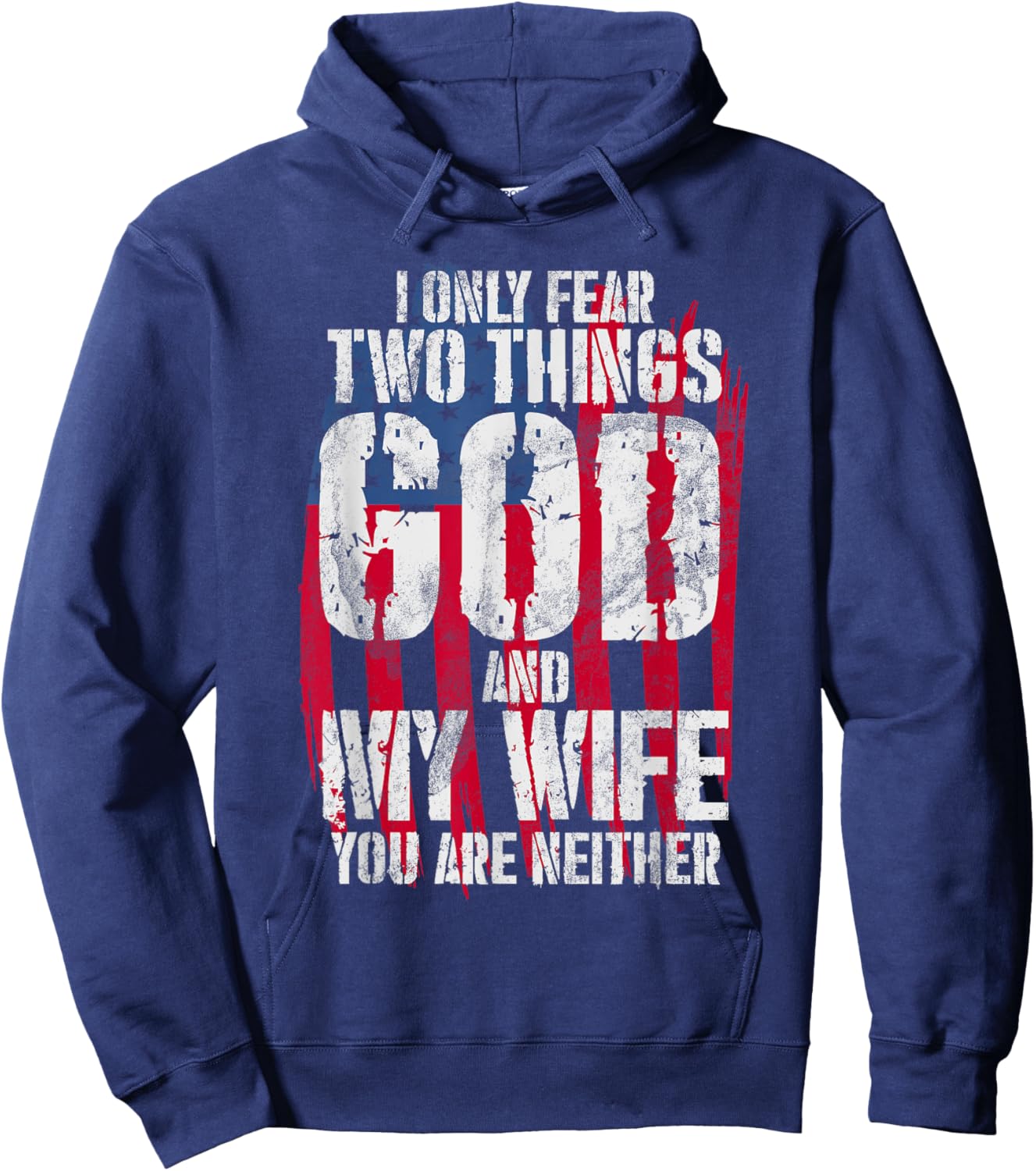 I Only Fear Two Things God And My Wife You Are Neither Bible Hoodie - Hoodie | Navy