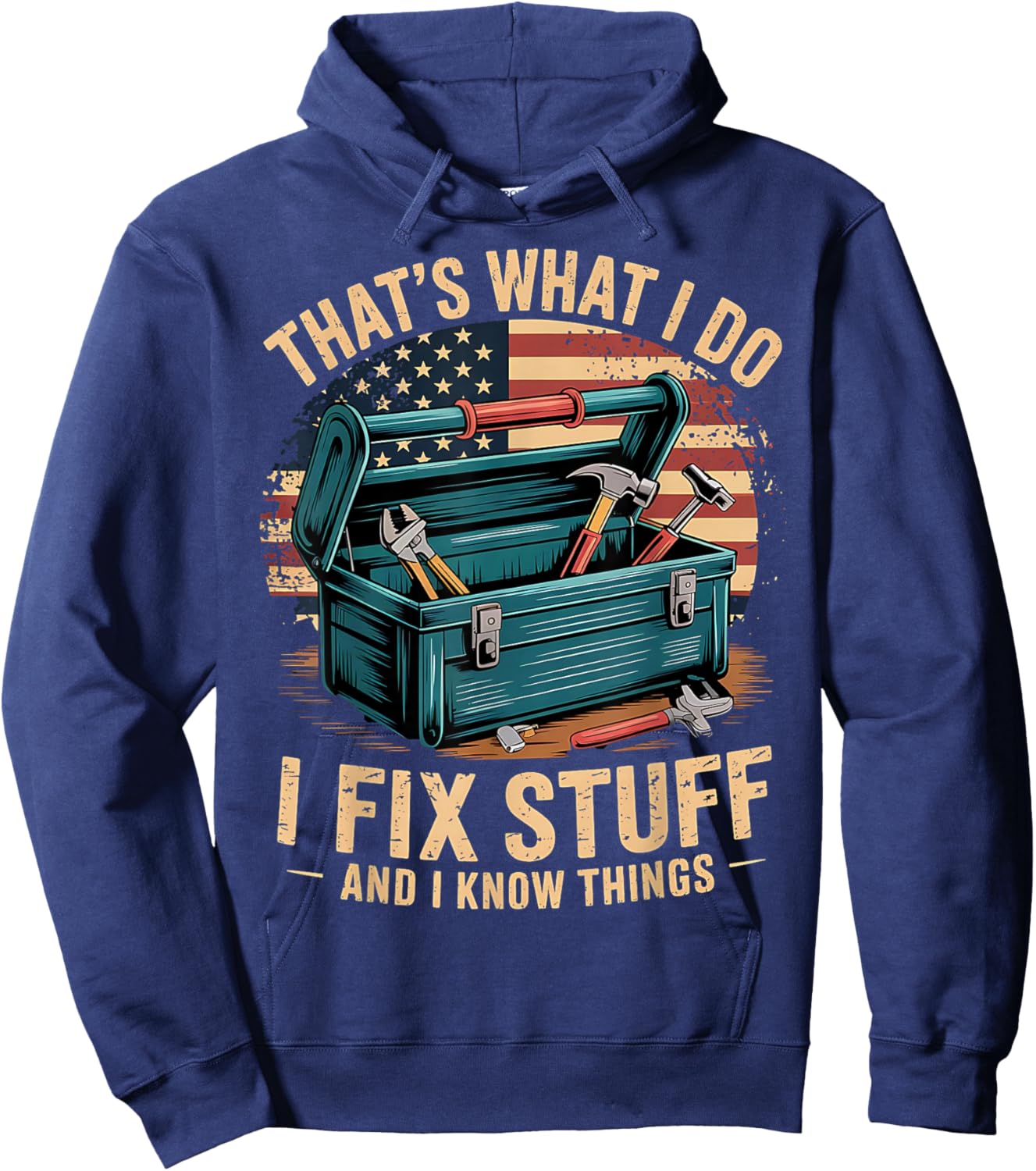 That's What I Do I Fix Stuff And I Know Things Funny Men Dad Hoodie - Hoodie | Navy
