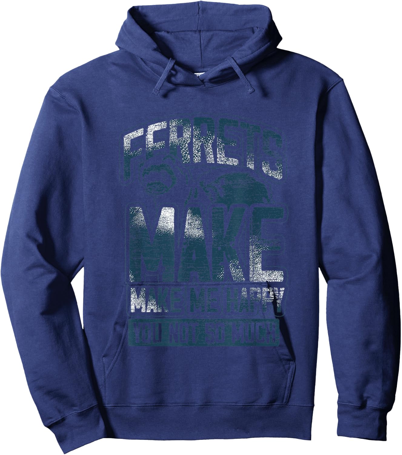 Ferrets Make Me Happy You Not So Much Cute Animal Ferret Hoodie - Hoodie | Navy