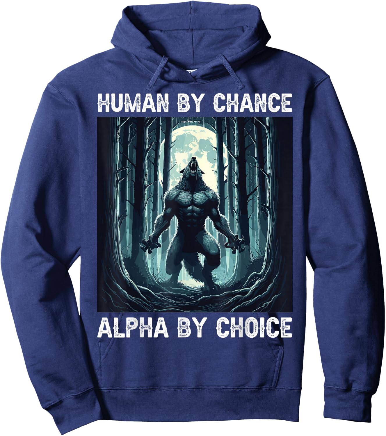 Human By Chance Alpha By Choice cool funny Werewolf Meme Hoodie - Hoodie | Navy