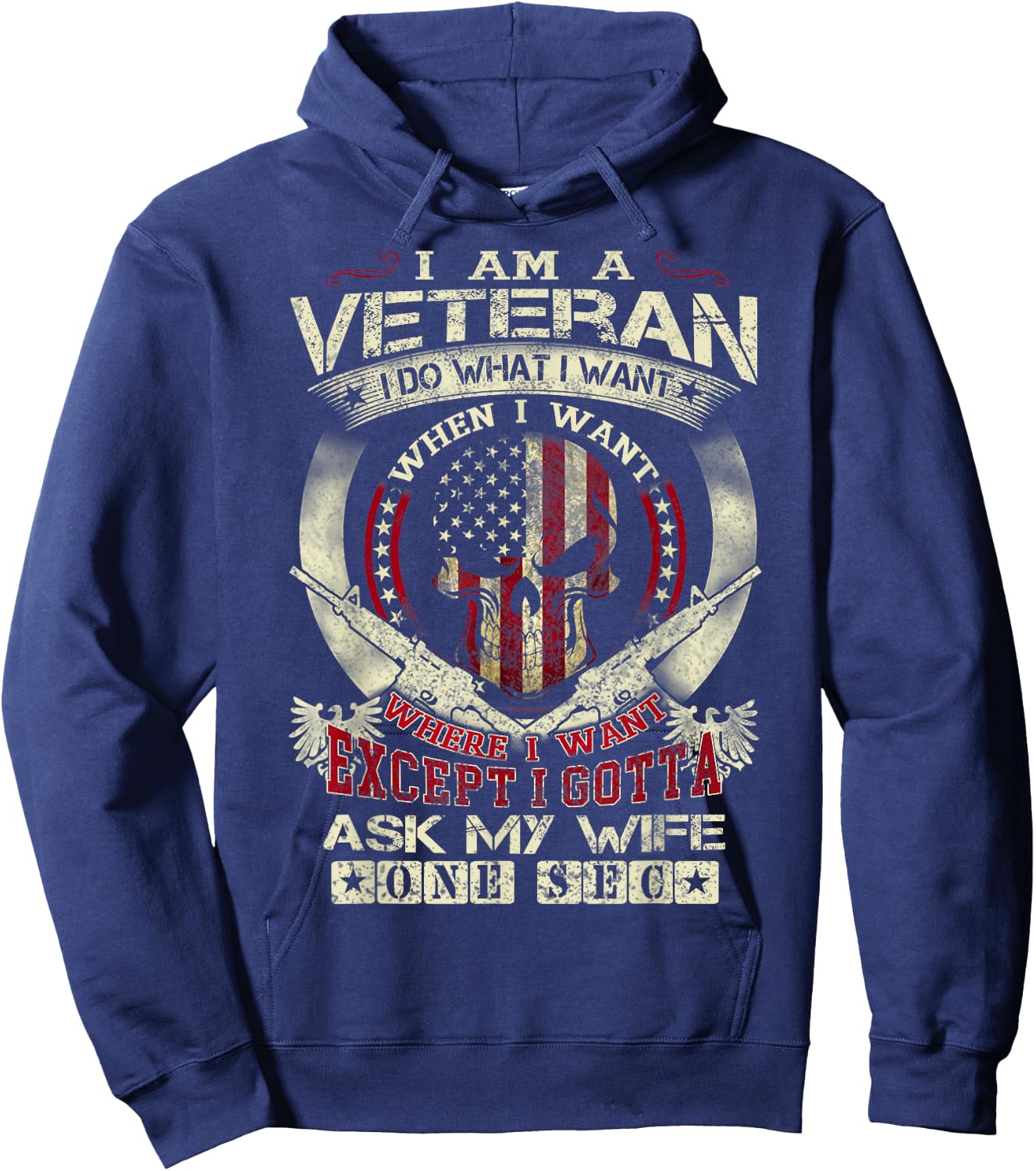 I Am A Veteran I Do What I Want When I Want Funny Hoodie - Hoodie | Navy
