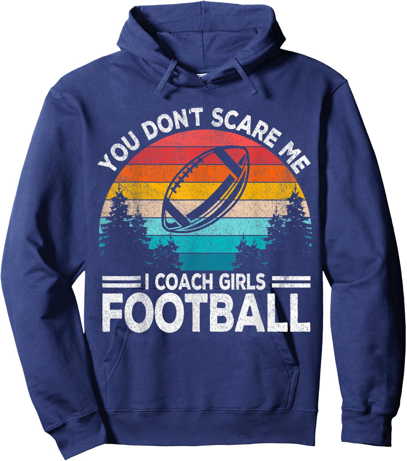 You Don't Scare Me I Coach Girls Football Coach Retro Hoodie - Hoodie | Navy