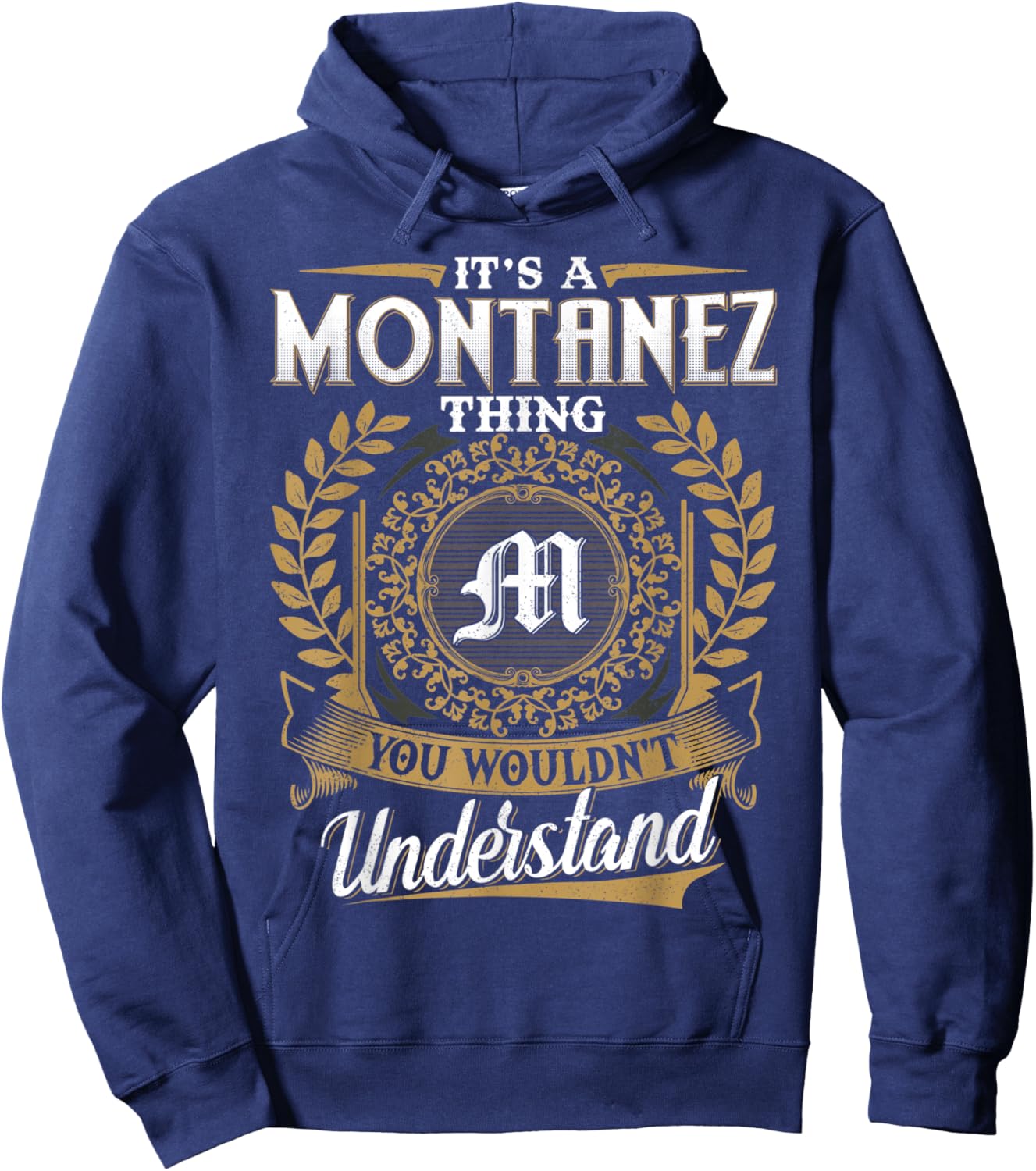 It's A MONTANEZ Thing You Wouldn't Understand Father's Day Hoodie - Hoodie | Navy