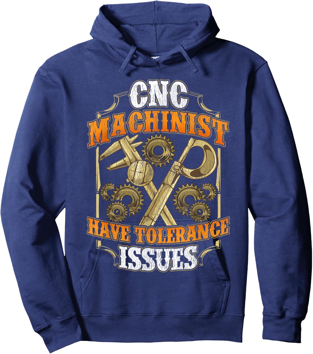 CNC Machinist Have Tolerance Issues Funny CNC Operator Hoodie - Hoodie | Navy