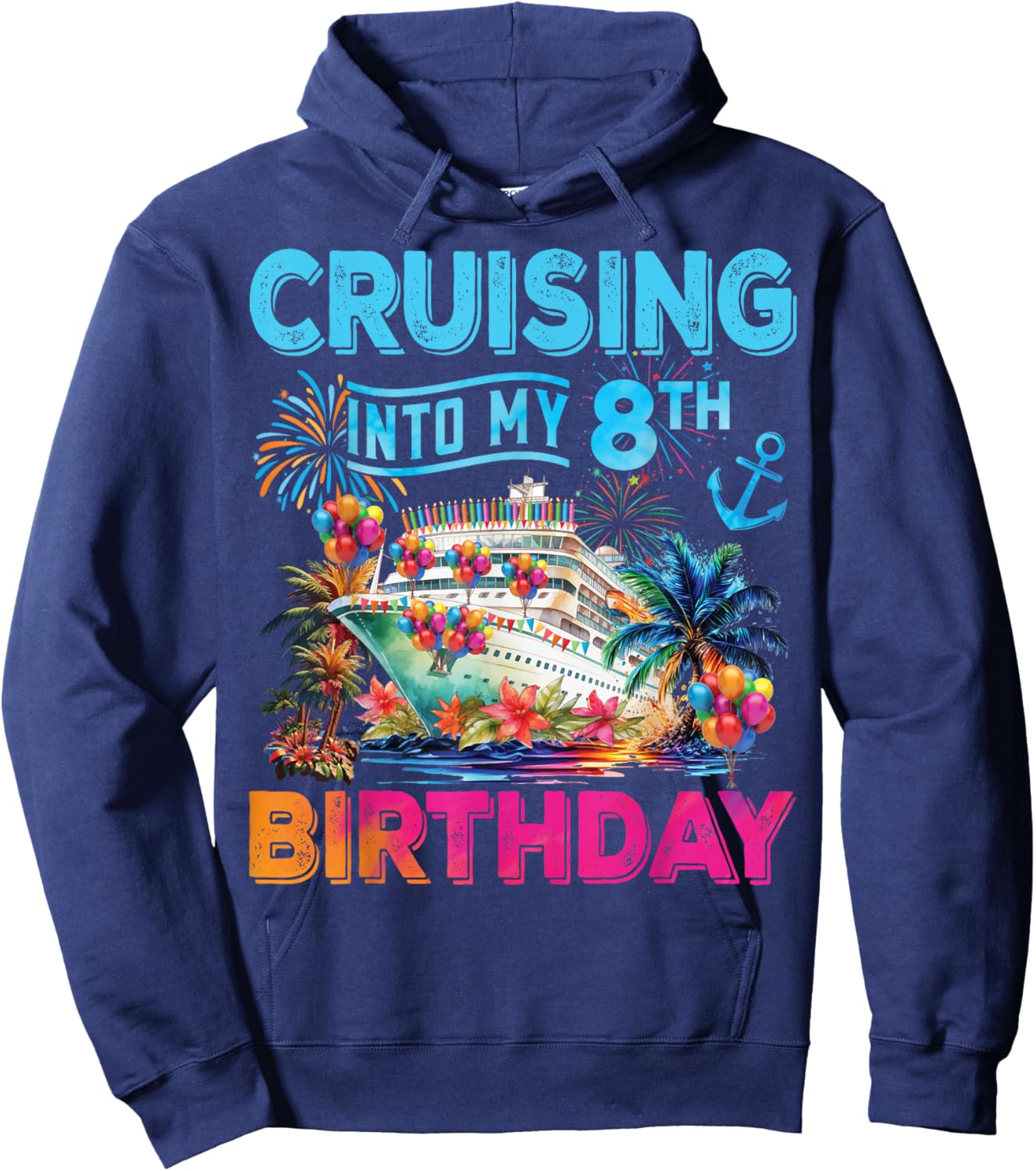 Cruising Into My 8th Birthday Trip Cruise Birthday Vacation Hoodie - Hoodie | Navy