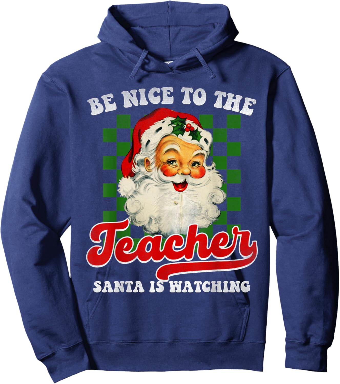 Teacher Christmas - Be Nice To The Teacher Santa Is Watching Hoodie - Hoodie | Navy