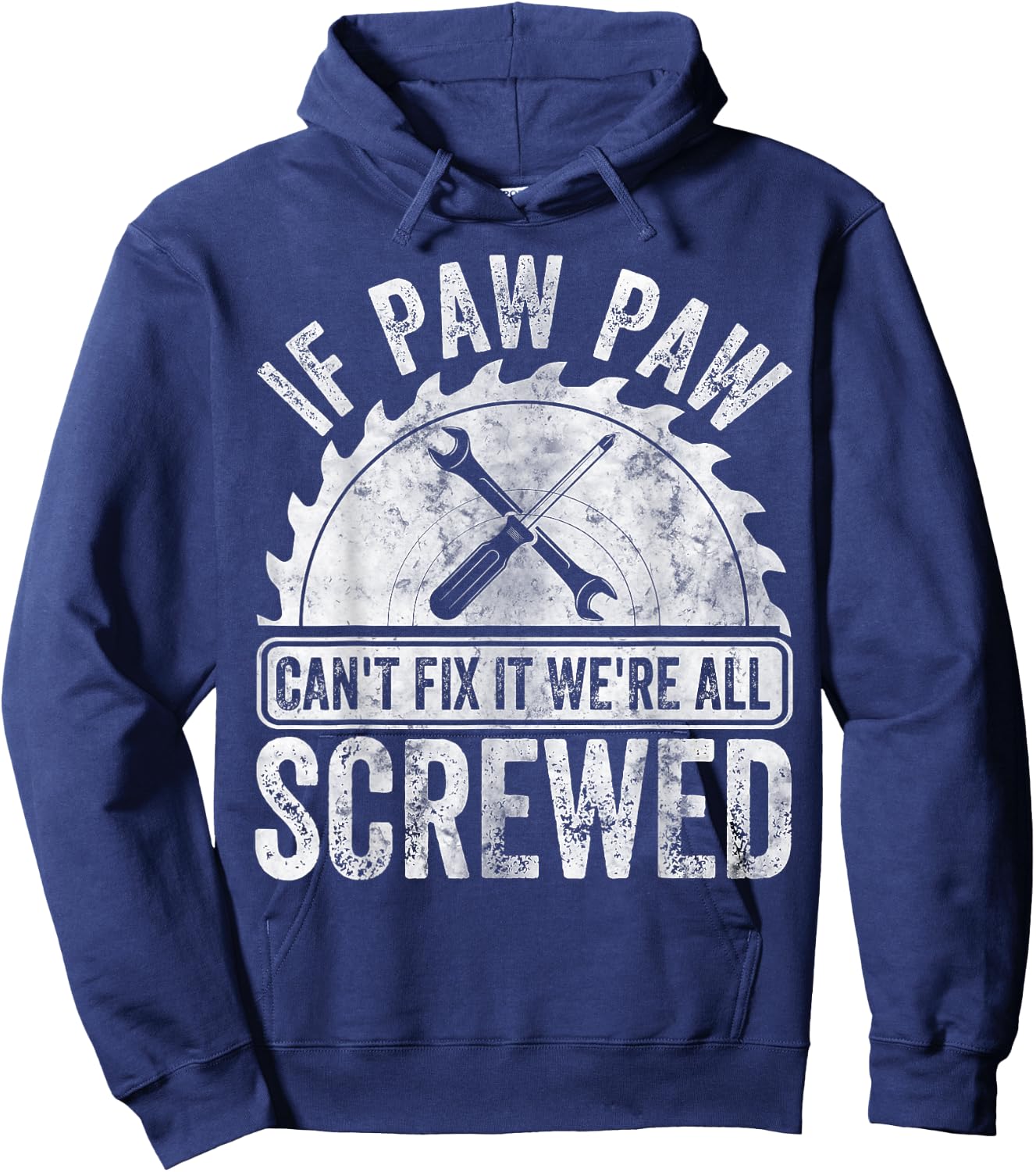 If Paw Paw Can't Fix It We're All Screwed Shirt Father's Day Hoodie - Hoodie | Navy