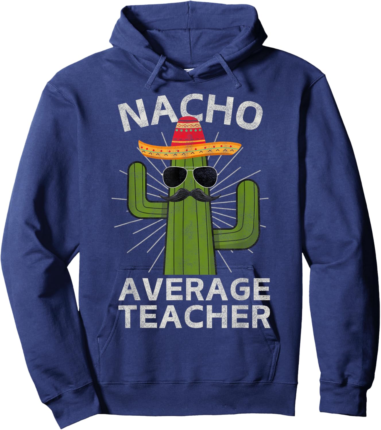 Nacho Average Teacher Funny Best Teacher Cinco De Mayo Hoodie - Hoodie | Navy