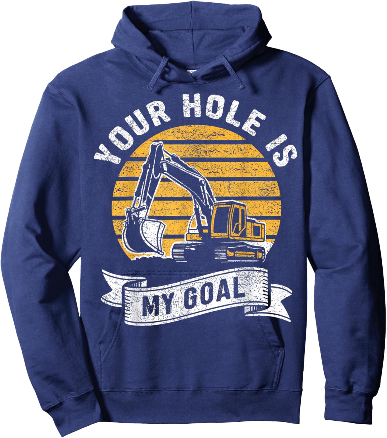 Vintage Your Hole Is My Goal Funny Excavator Saying Hoodie - Hoodie | Navy