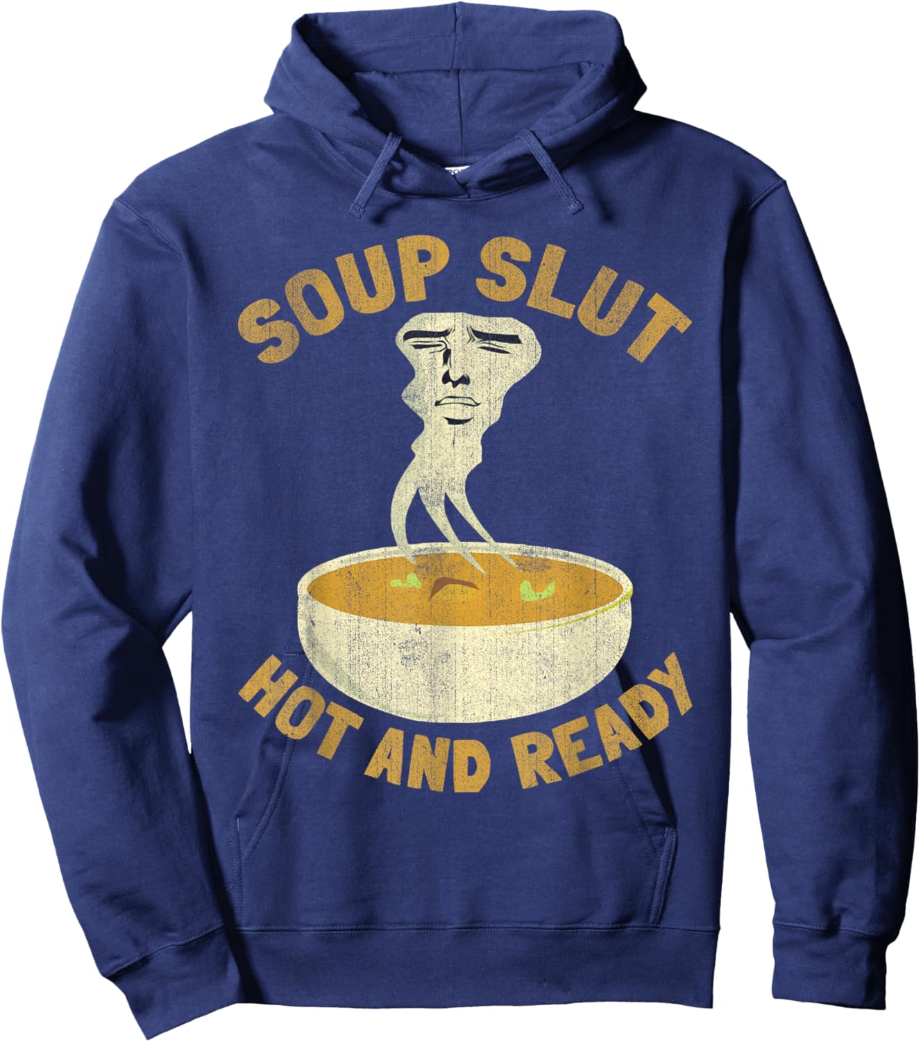 Soup Slut Hot And Ready Funny Sarcastic Soup Hoodie - Hoodie | Navy