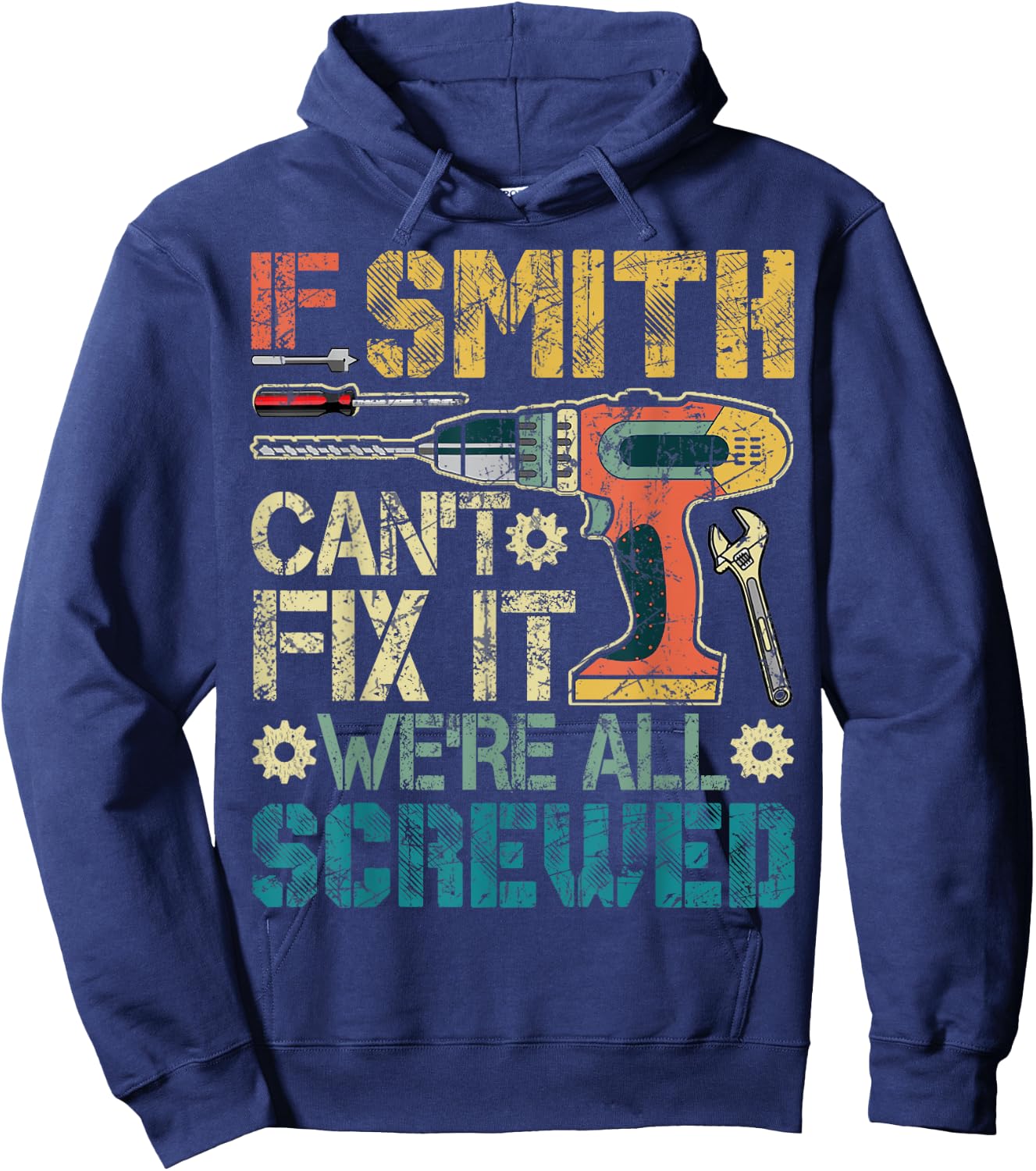 If Smith Can't Fix it We're All Screwed Funny Father's Gift Hoodie - Hoodie | Navy