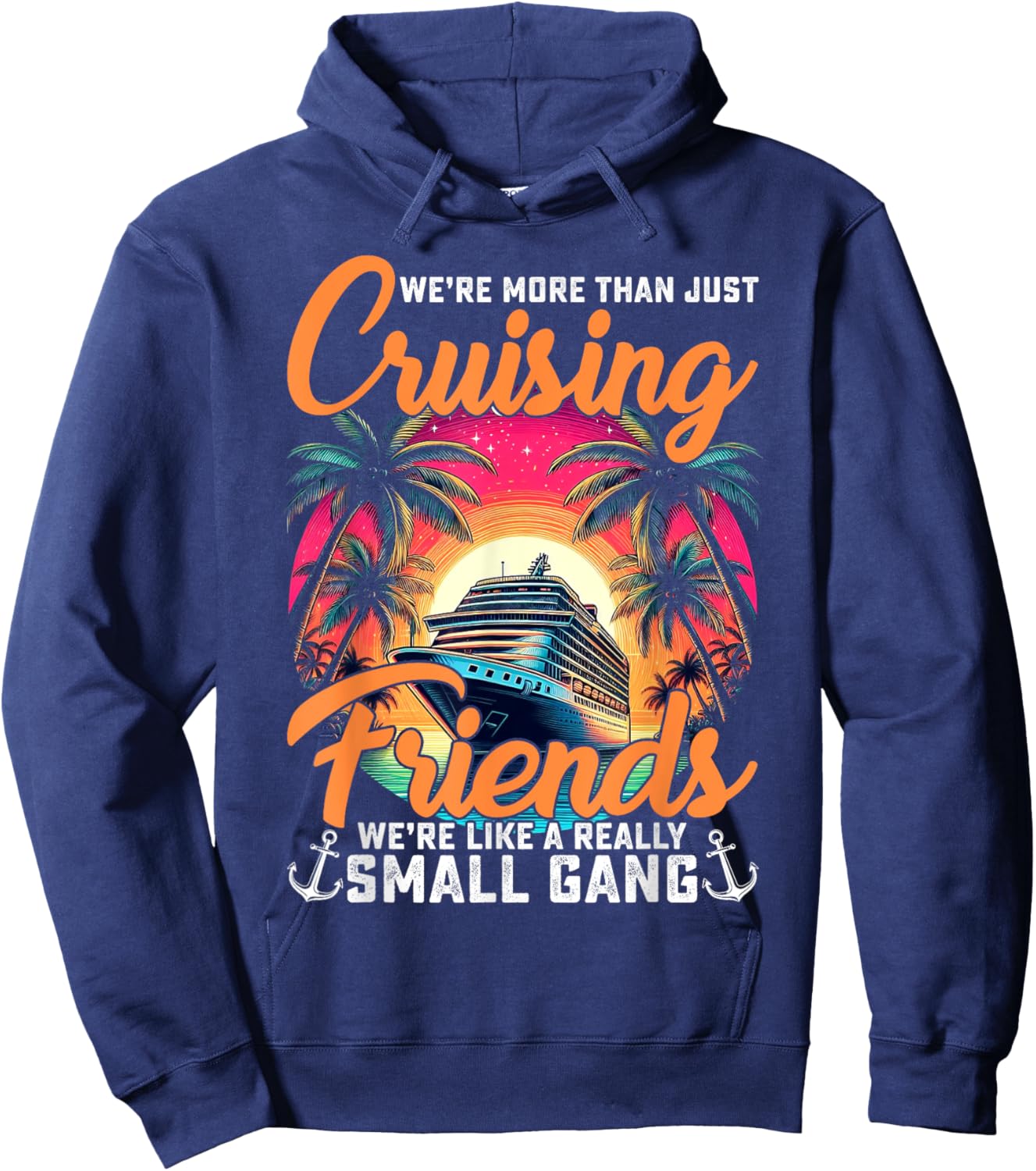 We're More Than Just Cruising Friends Funny Cruise Lover Hoodie - Hoodie | Navy