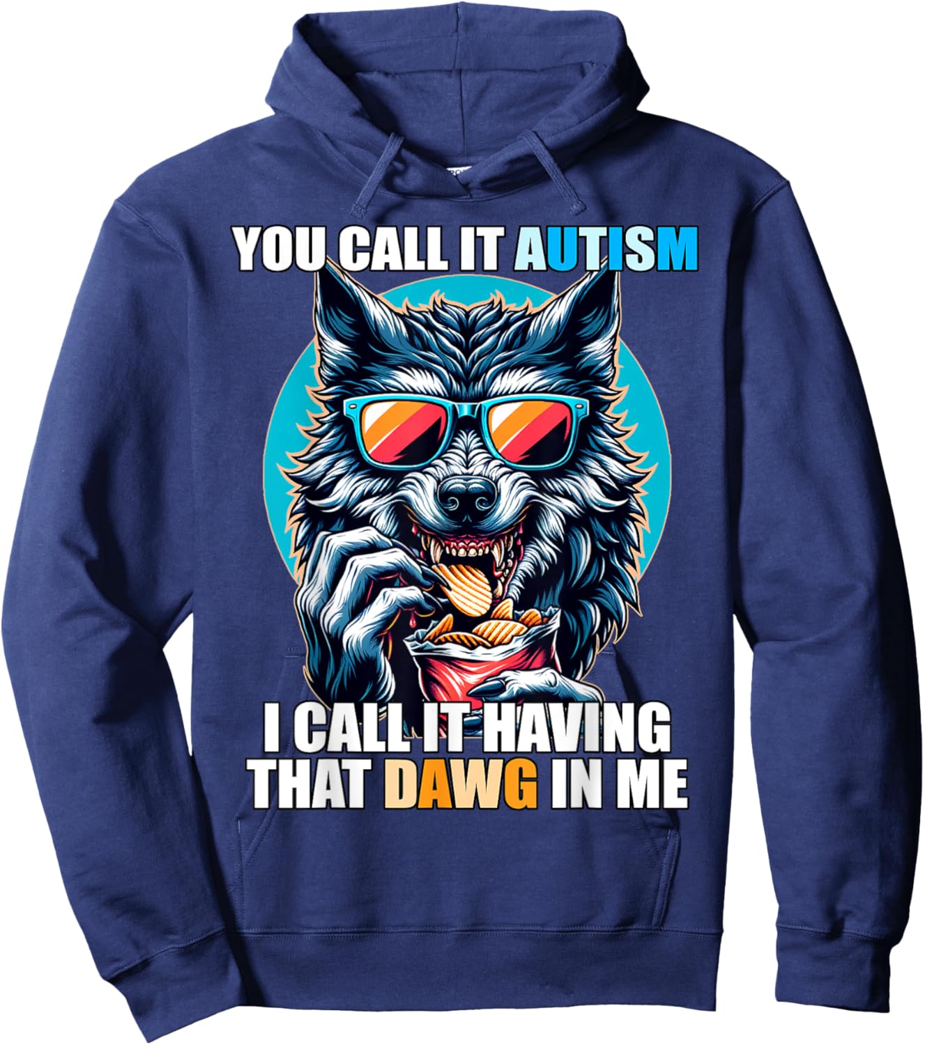 You Call It Autism I Call It Having That Dawg In Me Hoodie - Hoodie | Navy