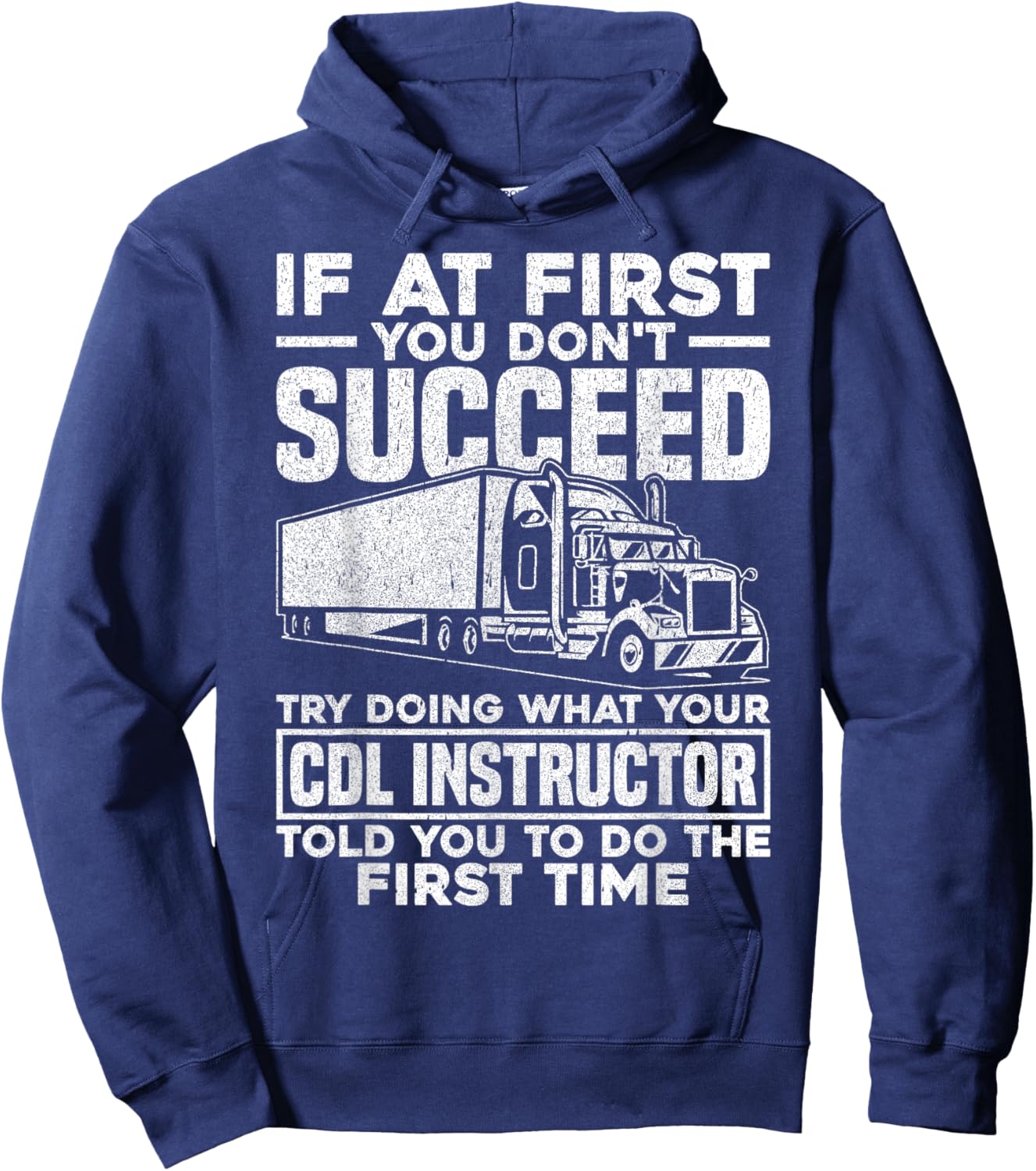If At First You Don't Succeed Funny Trucker CDL Instructor Hoodie - Hoodie | Navy