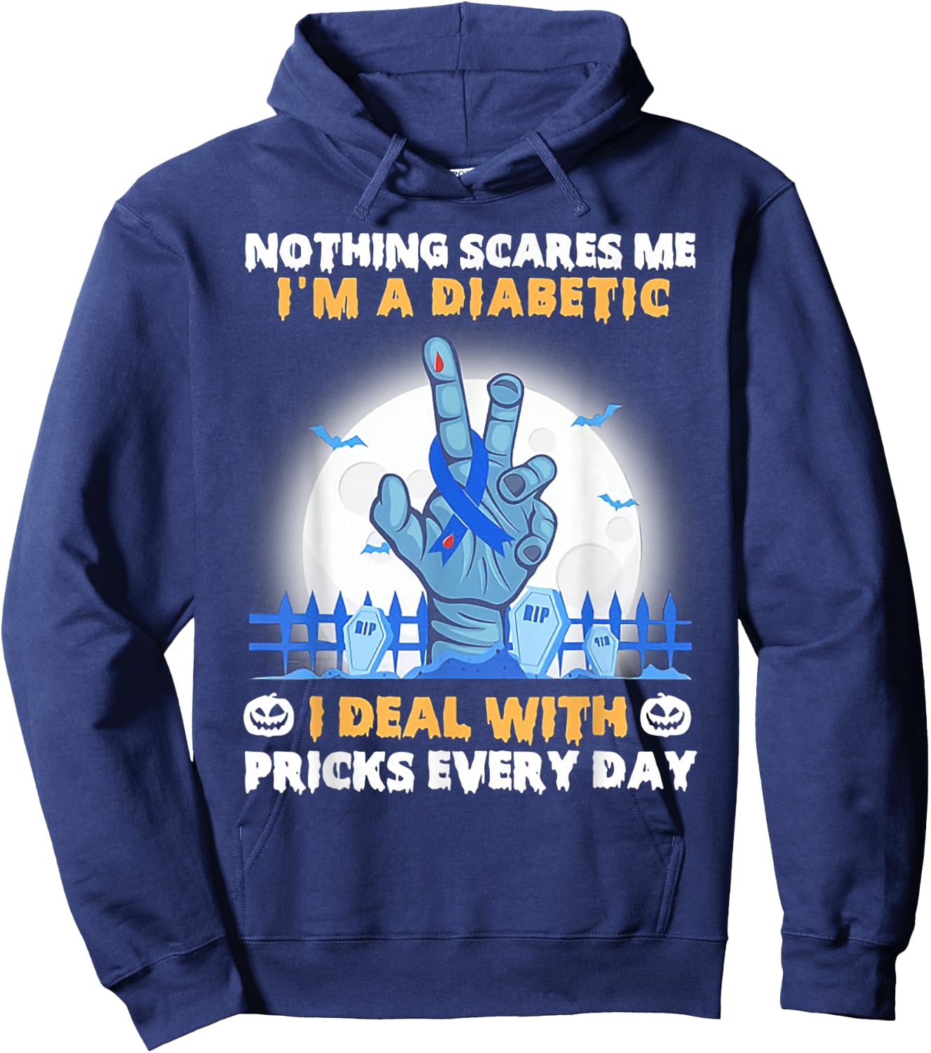 Nothing Scares Me I'm A Diabetic I Deal with Pricks Everyday Hoodie - Hoodie | Navy