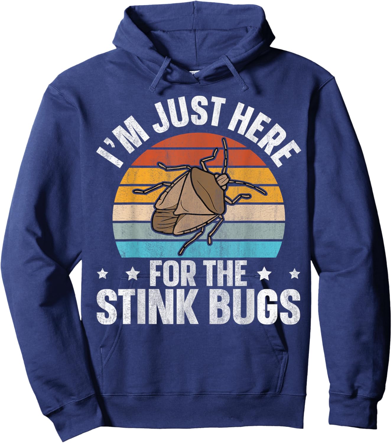 I’m just here for the stink bugs Design for a Stink Bug Fan Hoodie - Hoodie | Navy