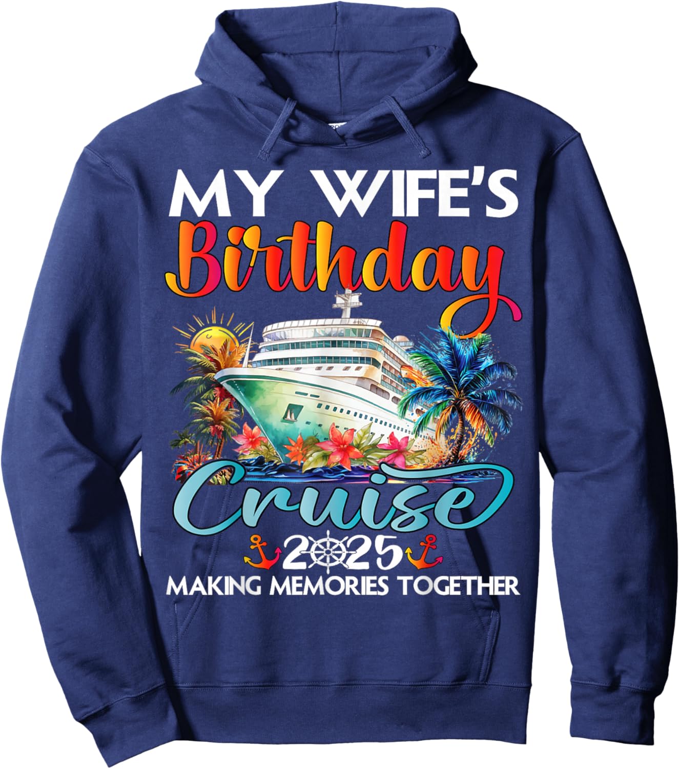 My Wife's Birthday Cruise 2025 Wife Cruise Ship Vacation Hoodie - Hoodie | Navy