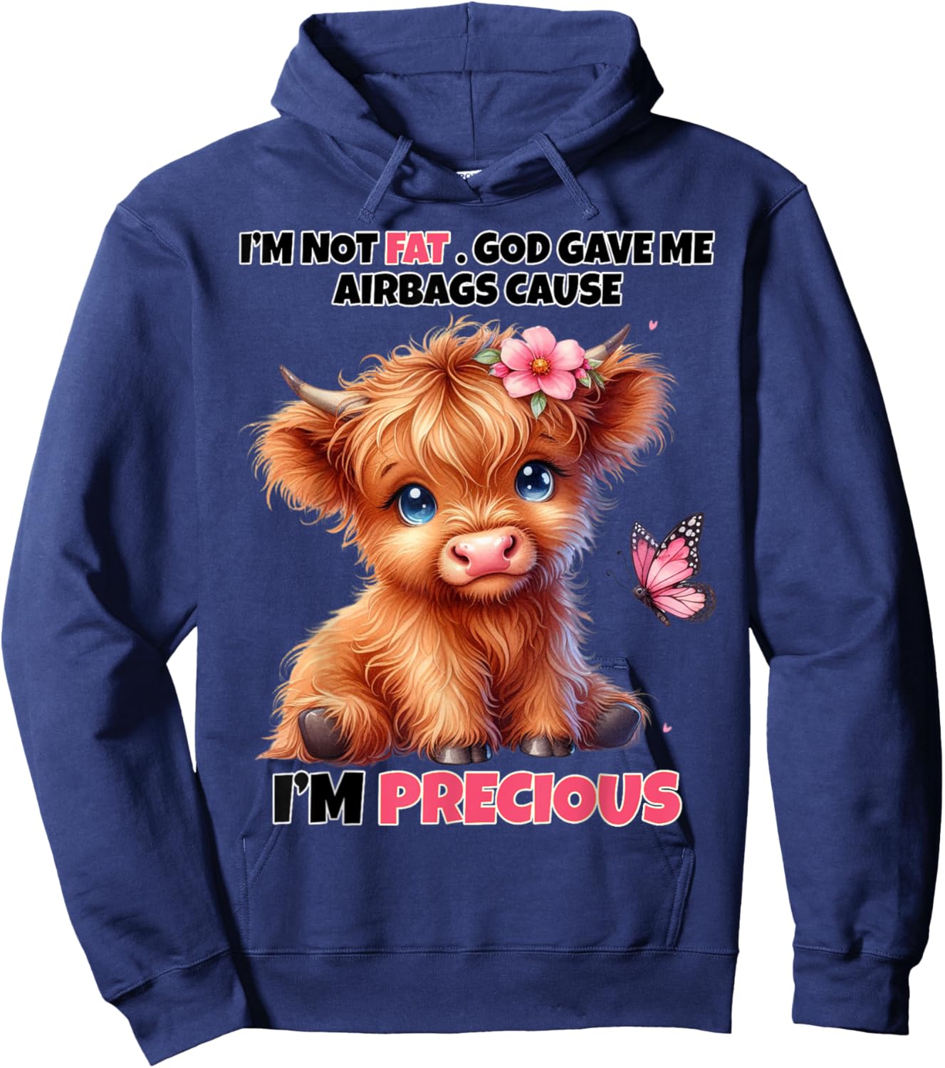 I'm Not Fat God Gave Me Airbags Because I'm Precious Funny Hoodie - Hoodie | Navy