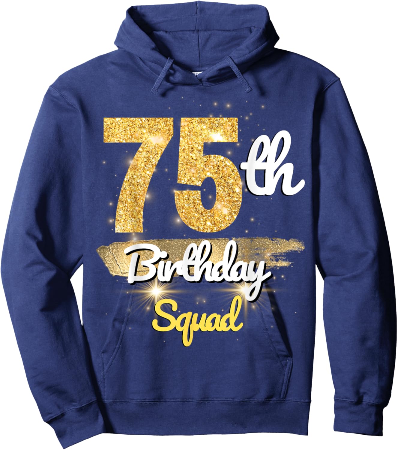 75th Birthday Squad Funny 75 Year Old Birthday sparkle Hoodie - Hoodie | Navy