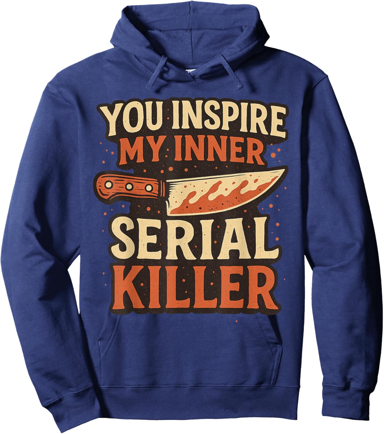 You Inspire My Inner Serial Killer Spooky Season Halloween Hoodie - Hoodie | Navy