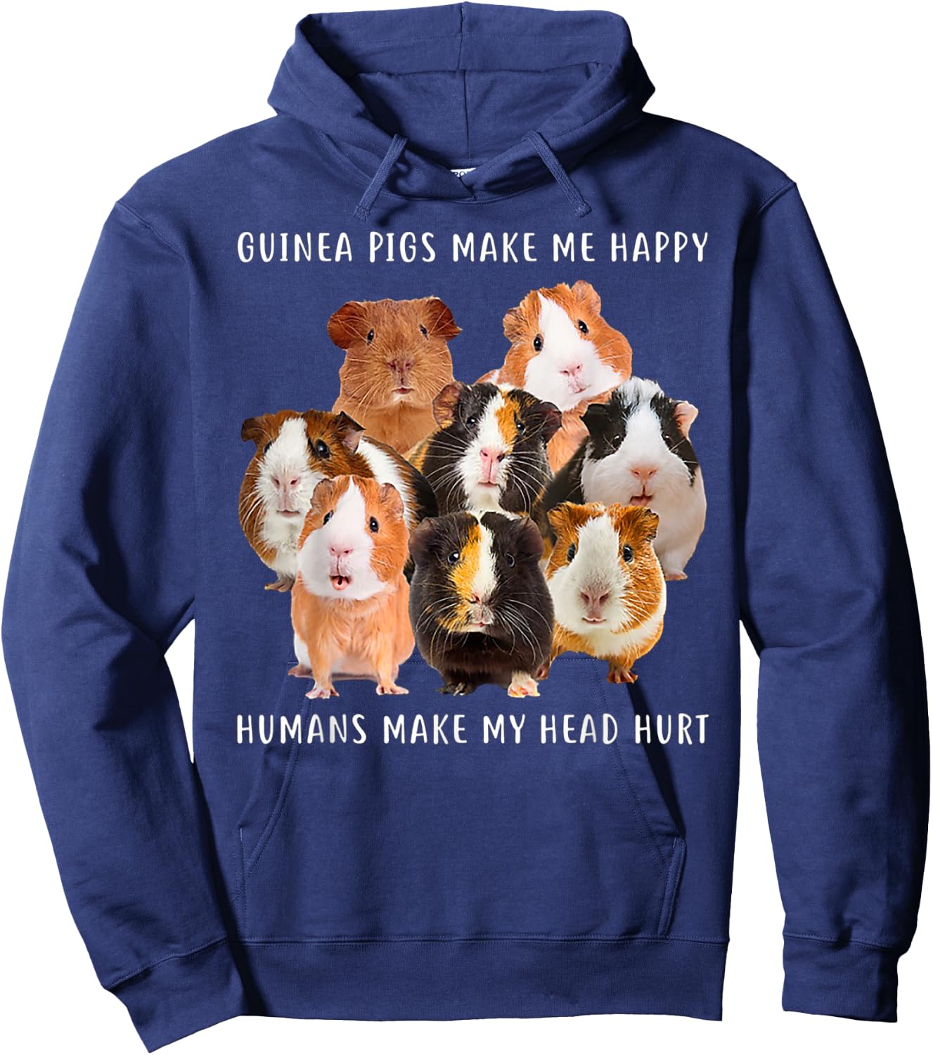 Guinea Pigs Make me Happy Humans Make My Head Hurt Hoodie - Hoodie | Navy