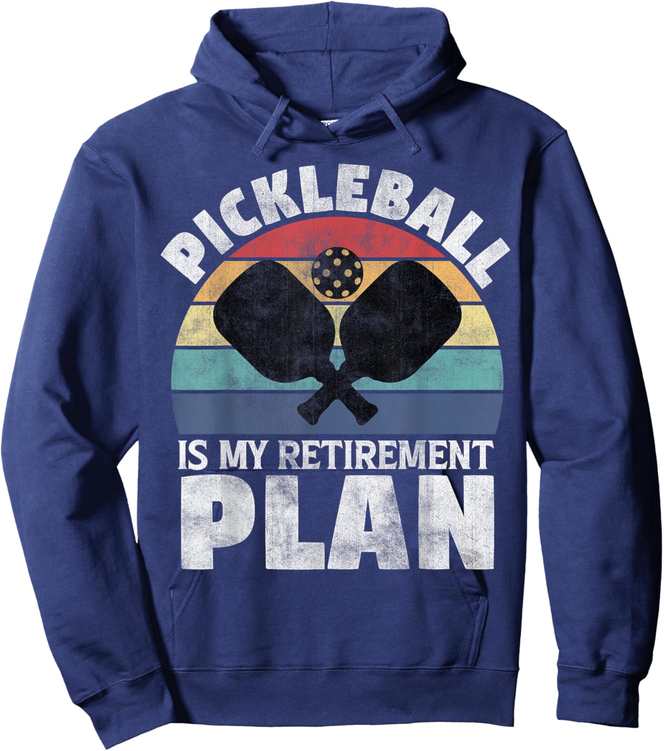 Pickleball Is My Retirement Plan - Funny Newly Retired Hoodie - Hoodie | Navy
