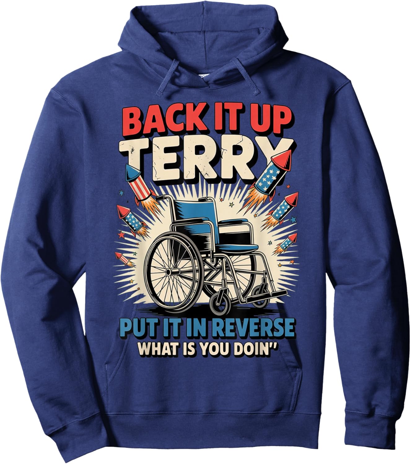 Back It Up Terry Put It In Reverse Funny 4th of July Hoodie - Hoodie | Navy