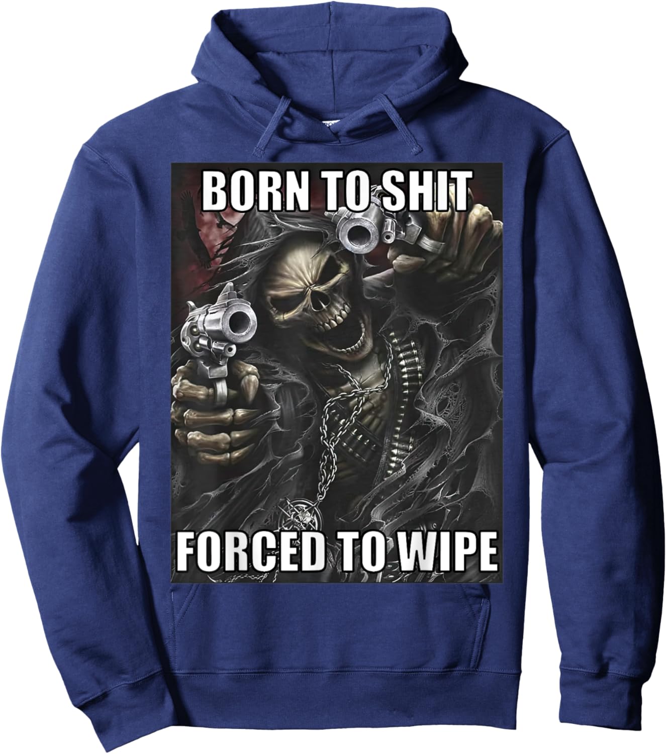 Born To Shit Forced To Wipe Funny Evil Skeleton Meme Hoodie - Hoodie | Navy