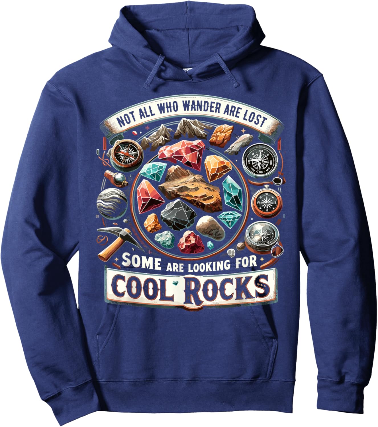 Not All Who Wander Are Lost Some Looking For Rocks Geologist Hoodie - Hoodie | Navy