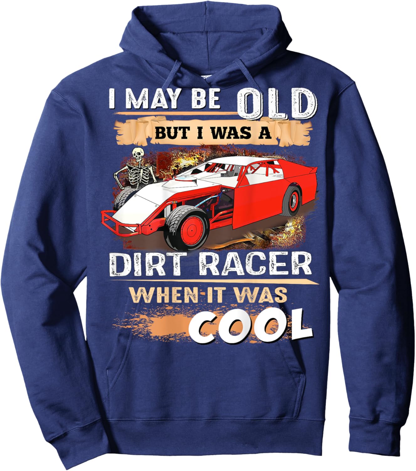 I May be Old But I Was a Dirt Racer When It Was Cool Hoodie - Hoodie | Navy
