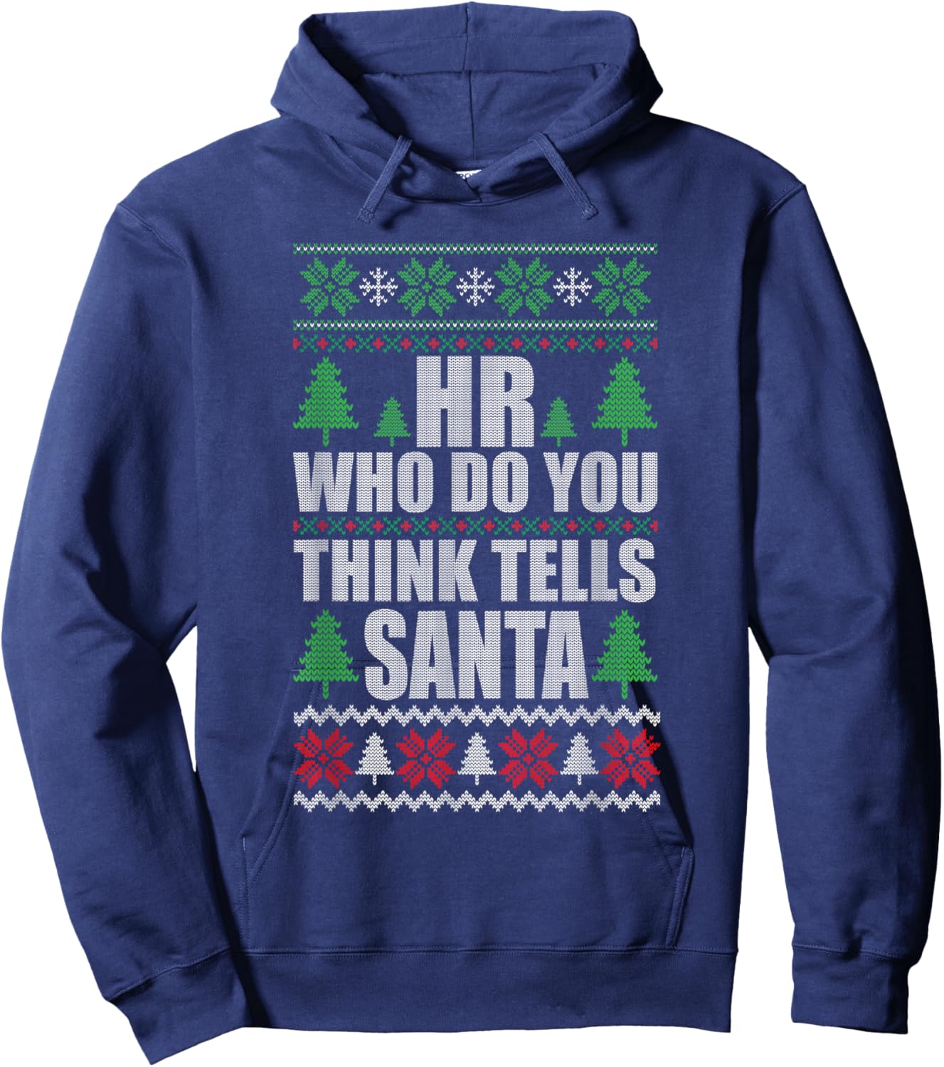 Hr Who Do You Think Tells Santa Funny Christmas Hoodie - Hoodie | Navy