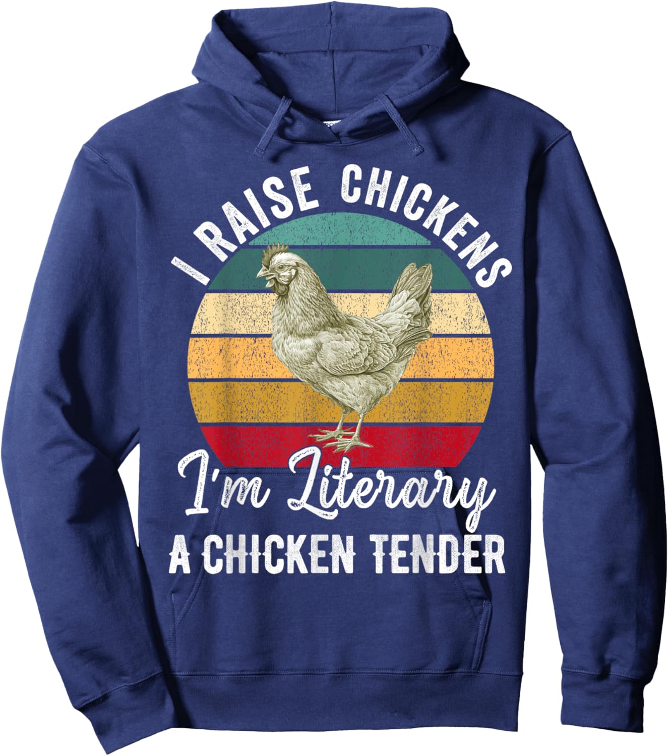 I Raise Chickens I'm Literally a Chicken Tender Funny Hoodie - Hoodie | Navy