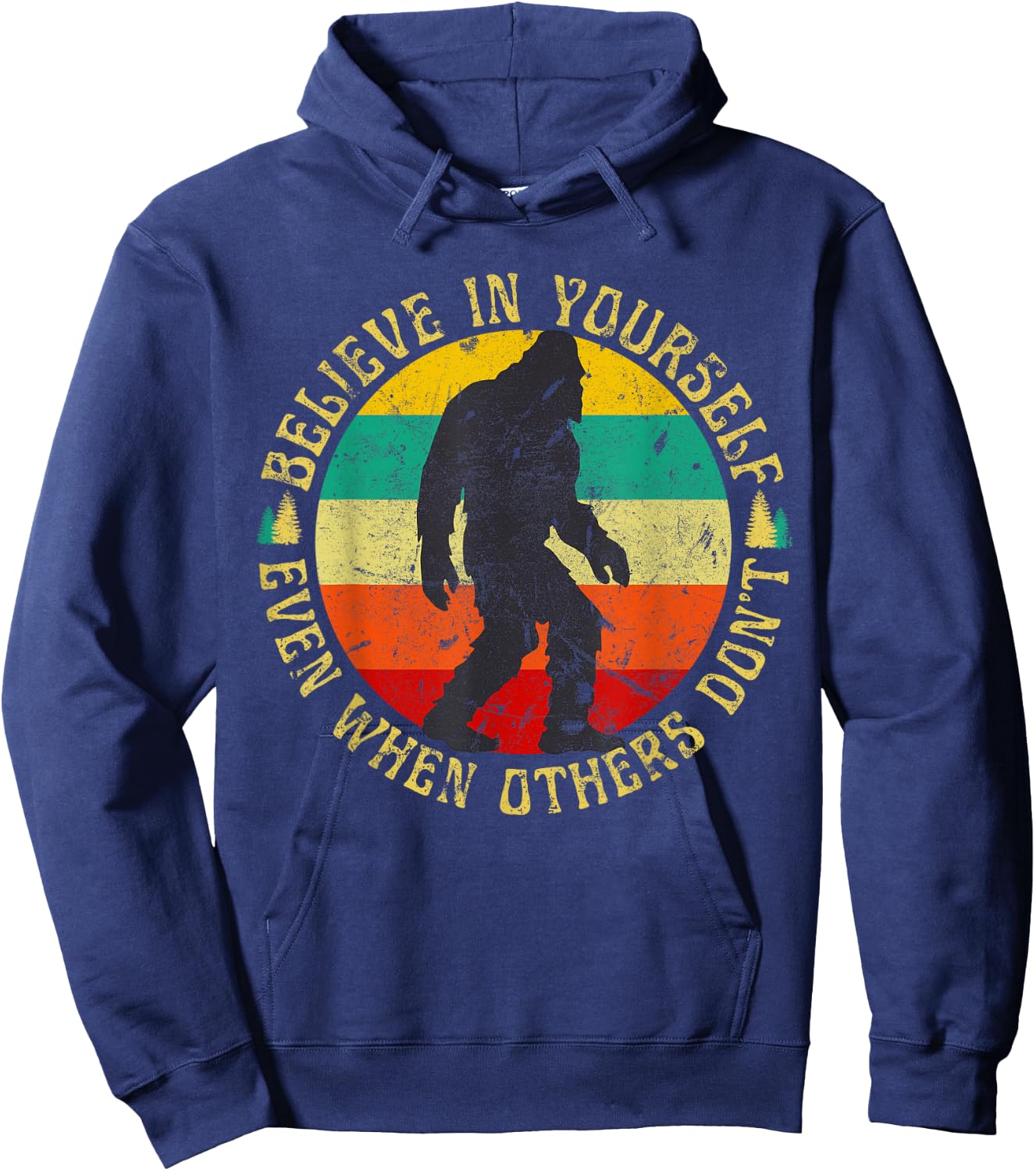 Believe in Yourself Sasquatch Funny Motivational Bigfoot Hoodie - Hoodie | Navy