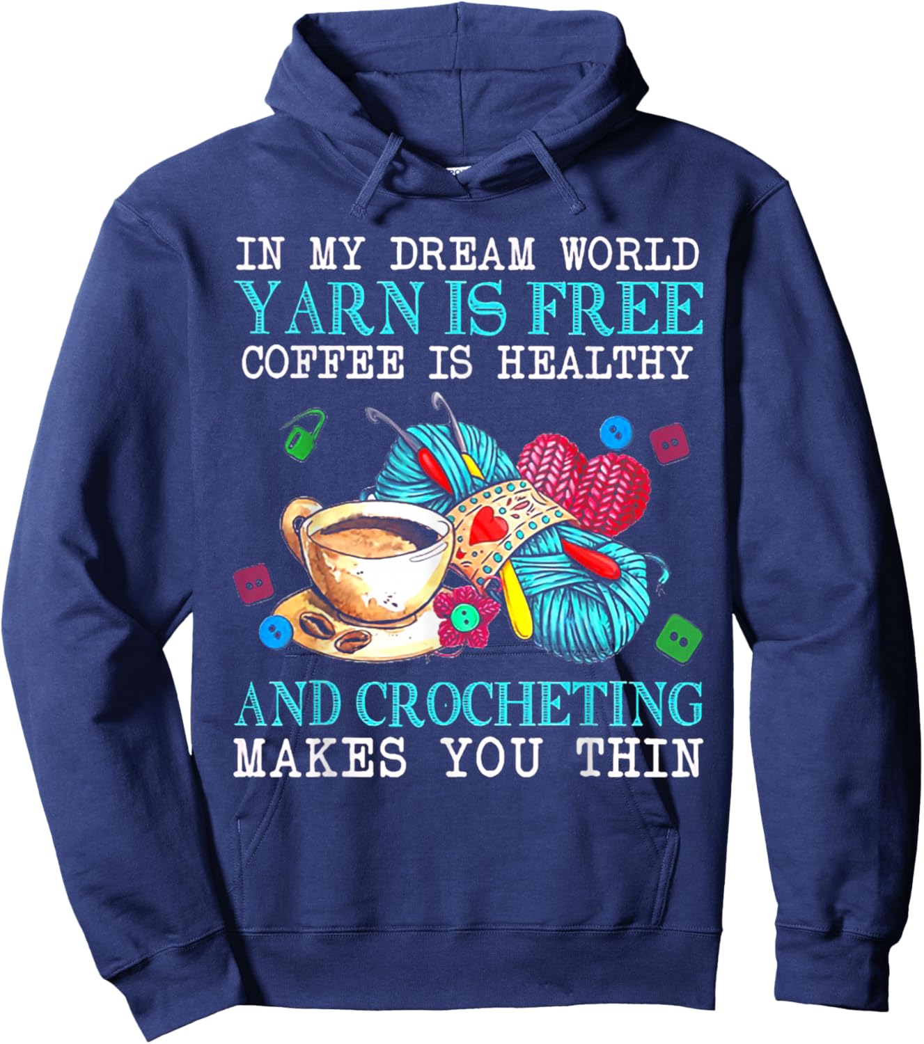 In My Dream World Yarn Is Free Coffee Is Healthy Crocheting Hoodie - Hoodie | Navy