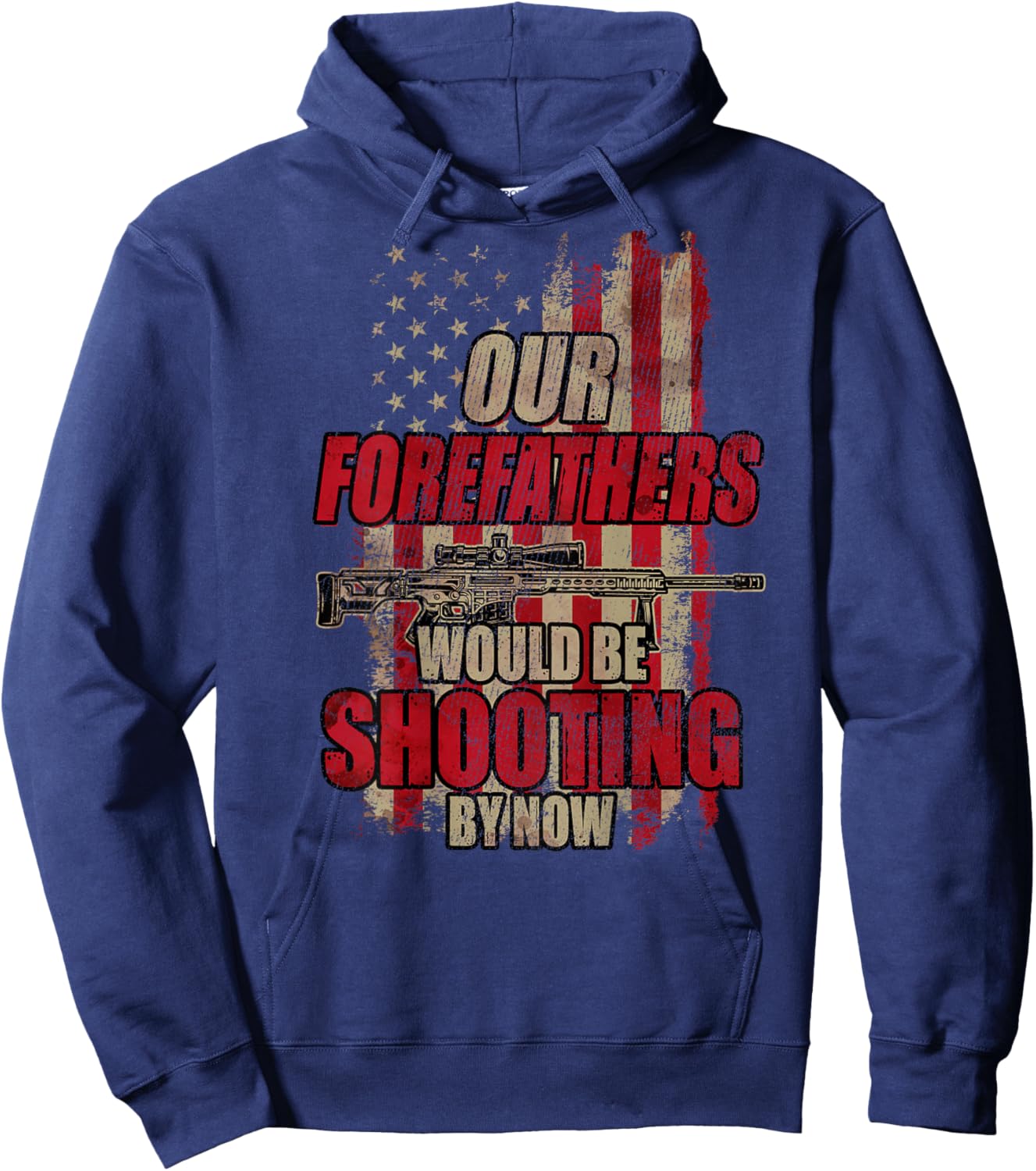 Our Forefathers Would Be Shooting by Now (On Back) Hoodie - Hoodie | Navy