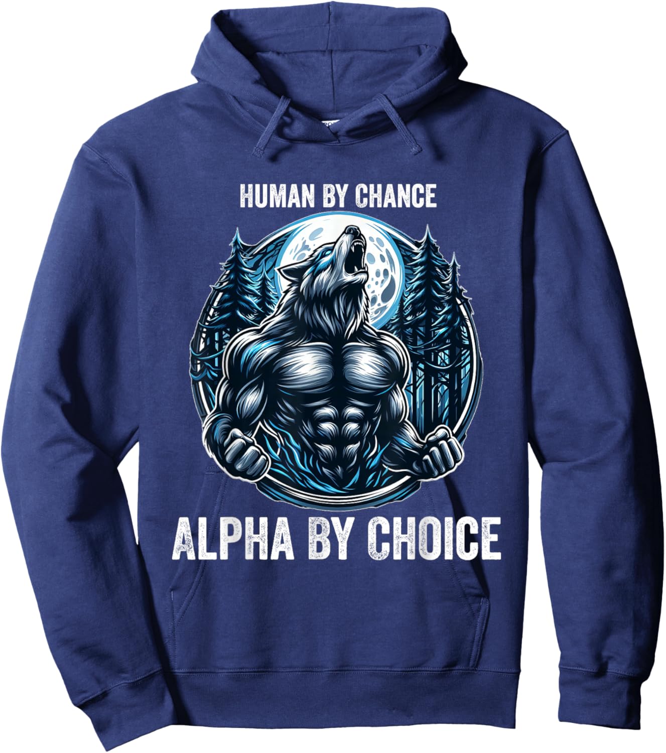 Human By Chance Alpha By Choice Cool Funny Alpha Wolf Meme Hoodie - Hoodie | Navy