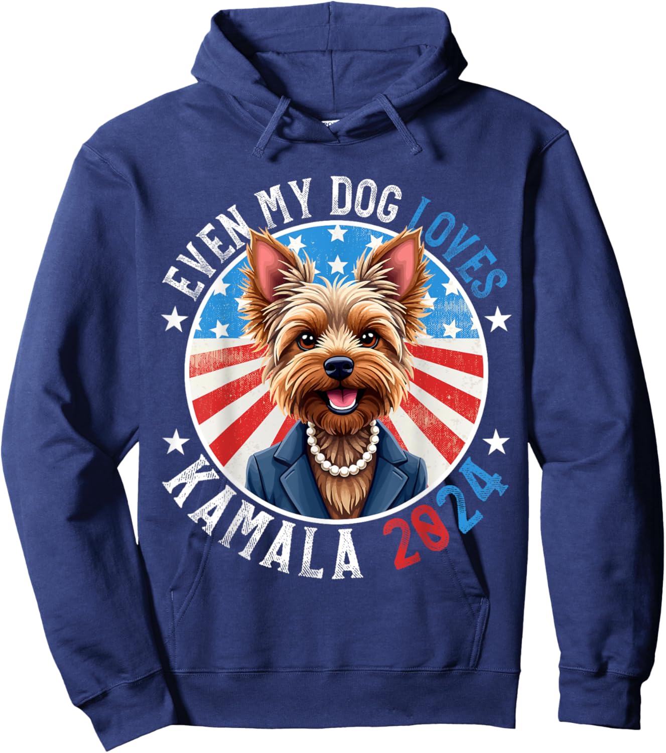 Even My Dog Loves Kamala 2024 Yorkshire Terrier Lover Funny Hoodie - Hoodie | Navy