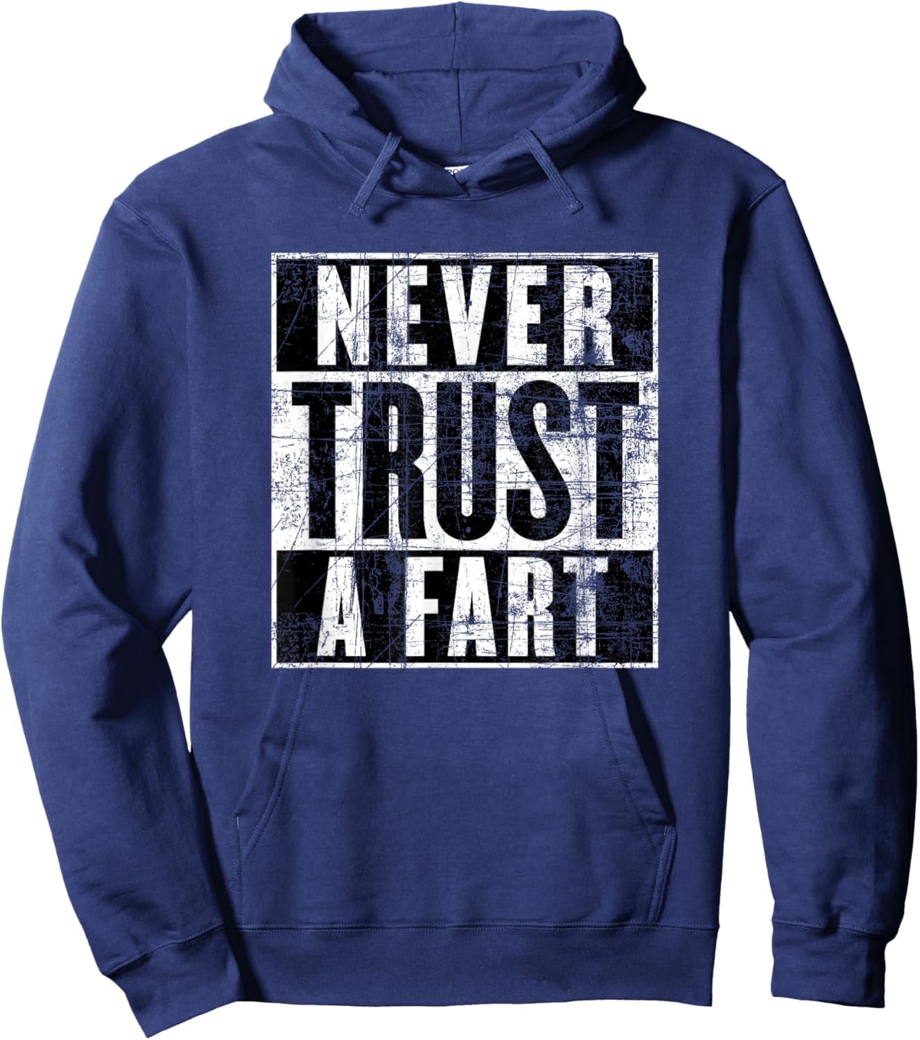 Never Trust a Fart, Funny Shart Saying, Funny Fart Hoodie - Hoodie | Navy