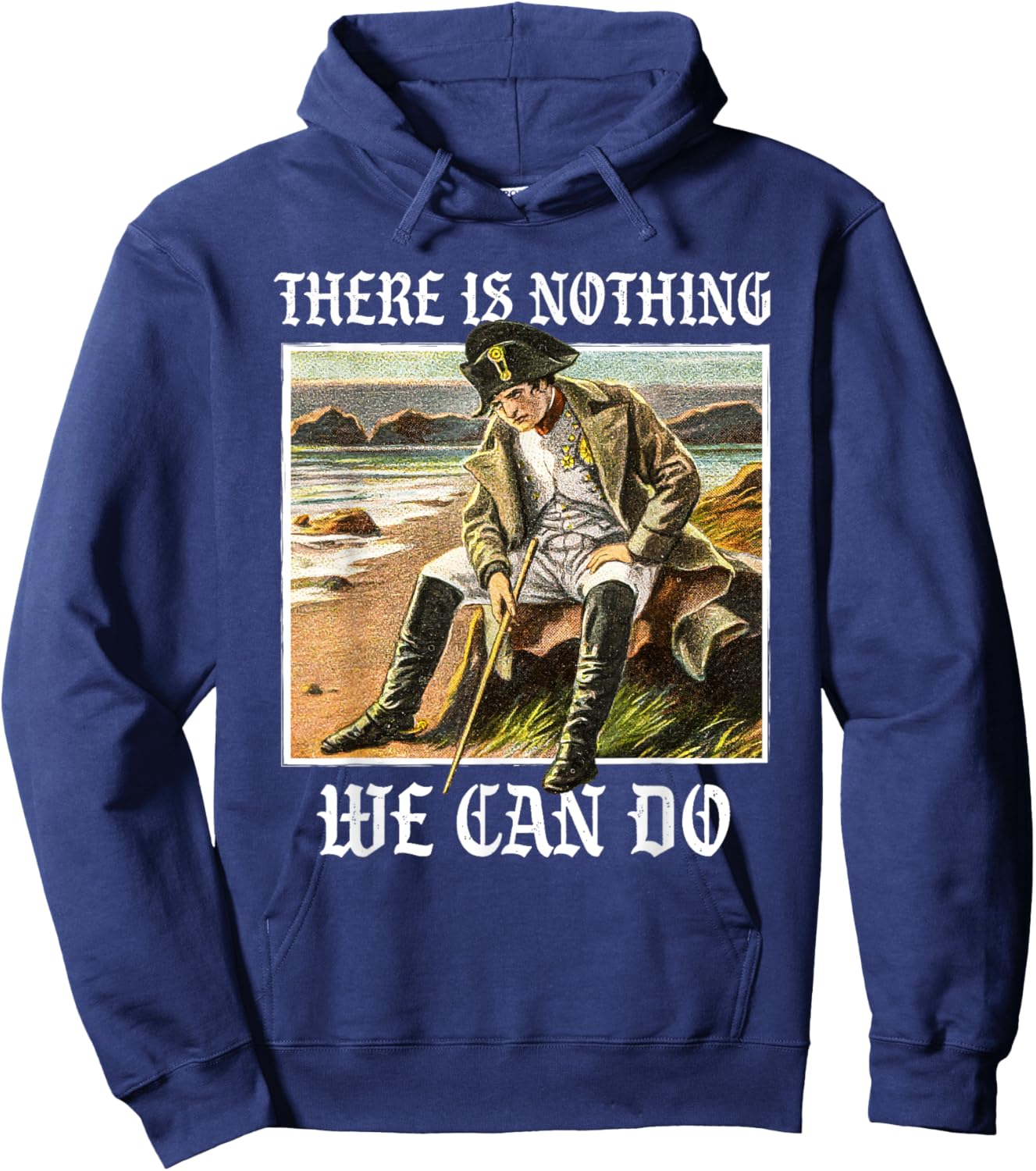 There is nothing we can do - History Napoleon Meme Hoodie - Hoodie | Navy