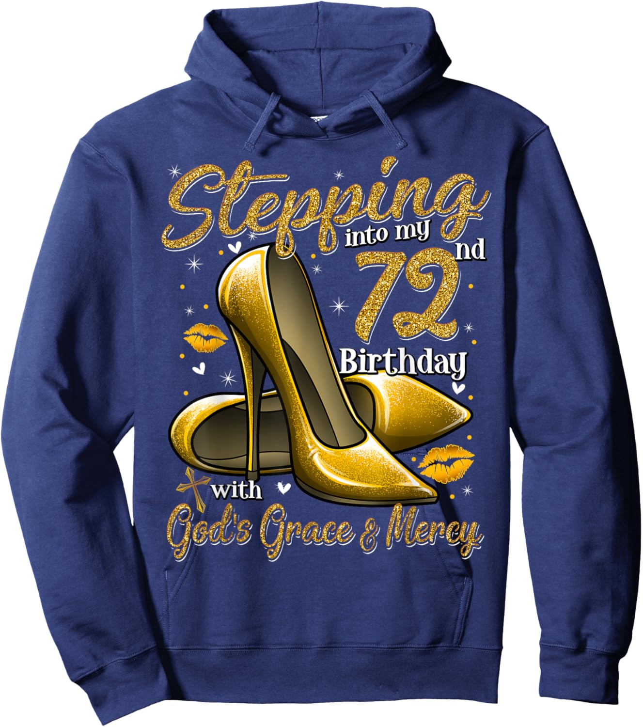 High Heels Stepping Into My 72nd Birthday 72 and Fabulous Hoodie - Hoodie | Navy