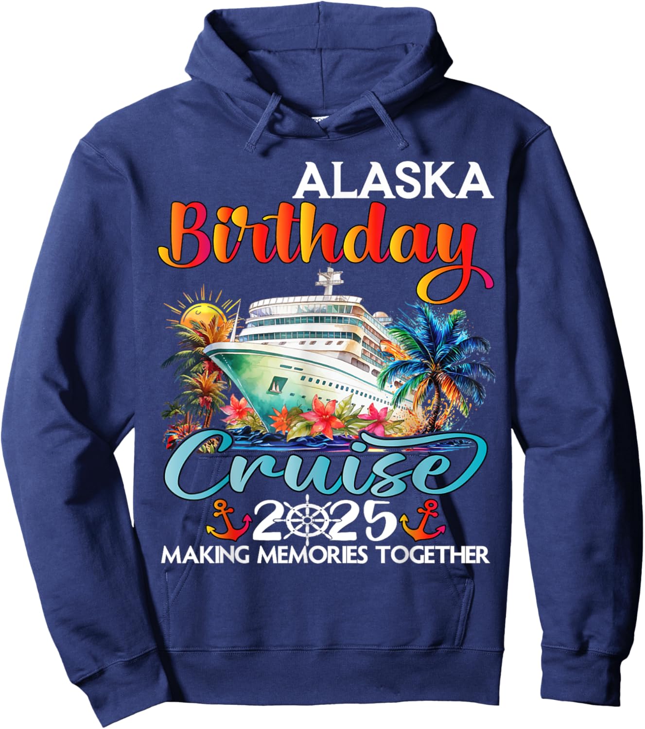 Alaska Birthday Cruise 2025 Birthday Cruise Ship Vacation Hoodie - Hoodie | Navy