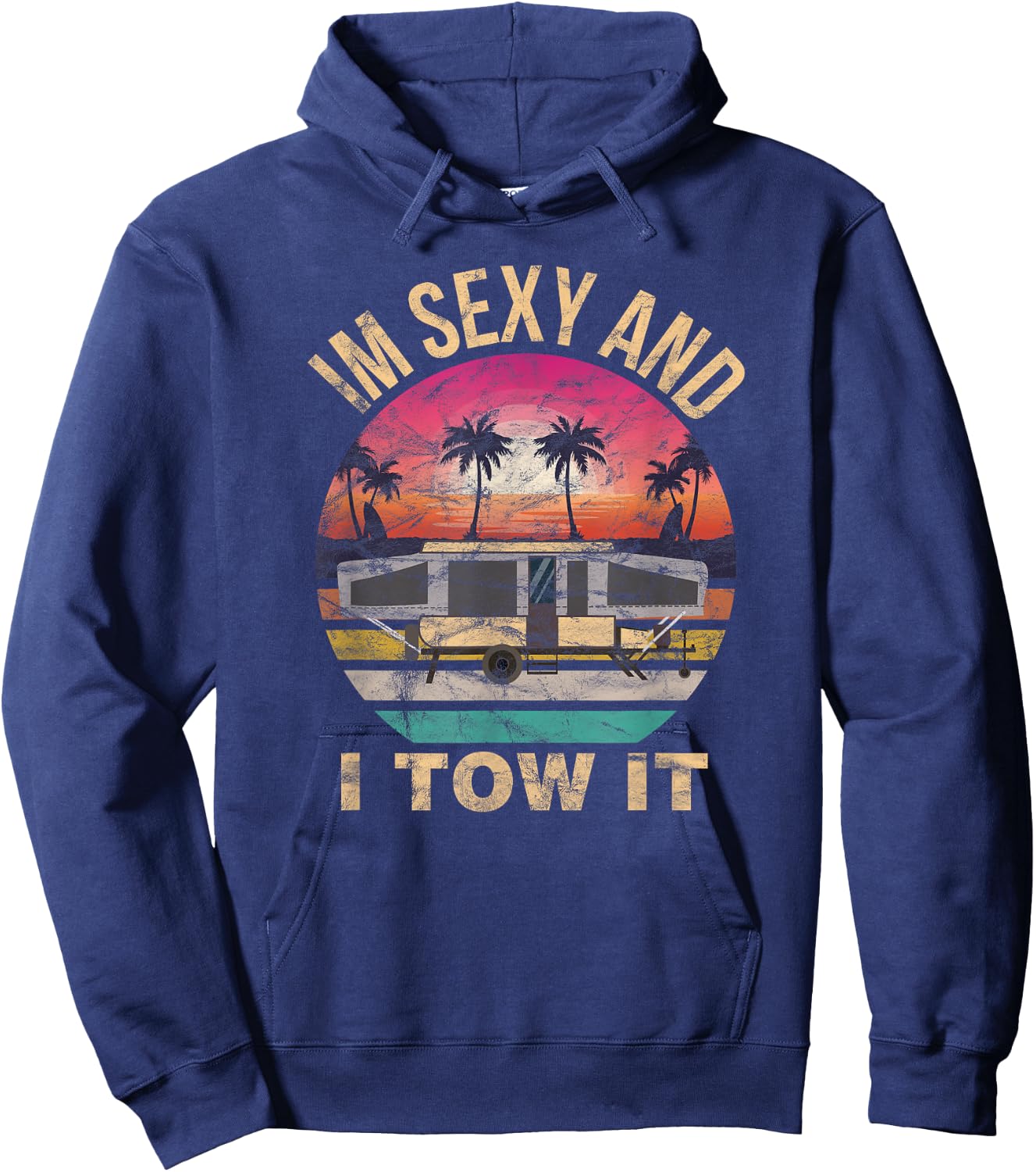 RV Camper Shirts - Im Sexy and I Tow It Funny RV Hoodie - Hoodie | Navy