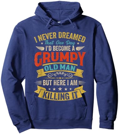 I Never Dreamed That I'D Become A Grumpy Old Man Grandpa Men Hoodie - Hoodie | Navy
