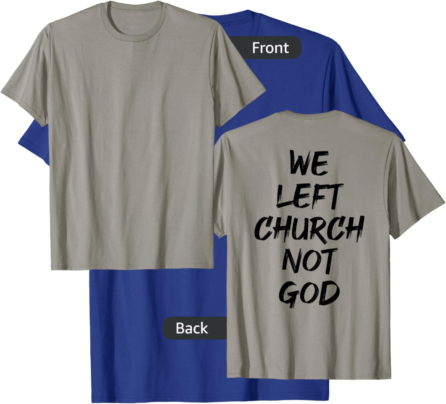 We Left Church Not God (on back) T-Shirt - T-Shirt | Royal